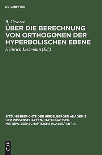 Über die Berechnung von Orthogonen der hyperbolischen Ebene (Sitzungsberichte der Heidelberger Akademie der Wissenschaften/ Mathematisch-Naturwissenschaftliche Klasse/ Abt. A., 1932, 4, Band 1932)