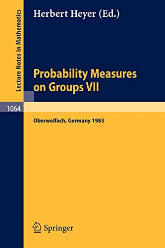 Probability Measure on Groups VII: Proceedings of a Conference held in Oberwolfach, April 24-30, 1983 (Lecture Notes in Mathematics, 1064, Band 1064)