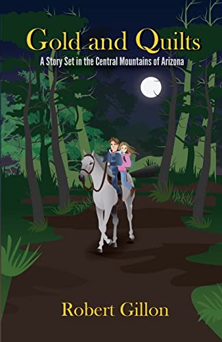 Gold and Quilts: A Story Set in the Central Mountains of Arizona