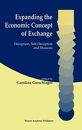 Expanding the Economic Concept of Exchange: Deception, Self-Deception and Illusions