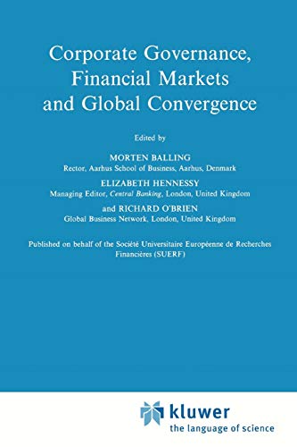 Corporate Governance, Financial Markets and Global Convergence (Financial and Monetary Policy Studies, 33, Band 33)