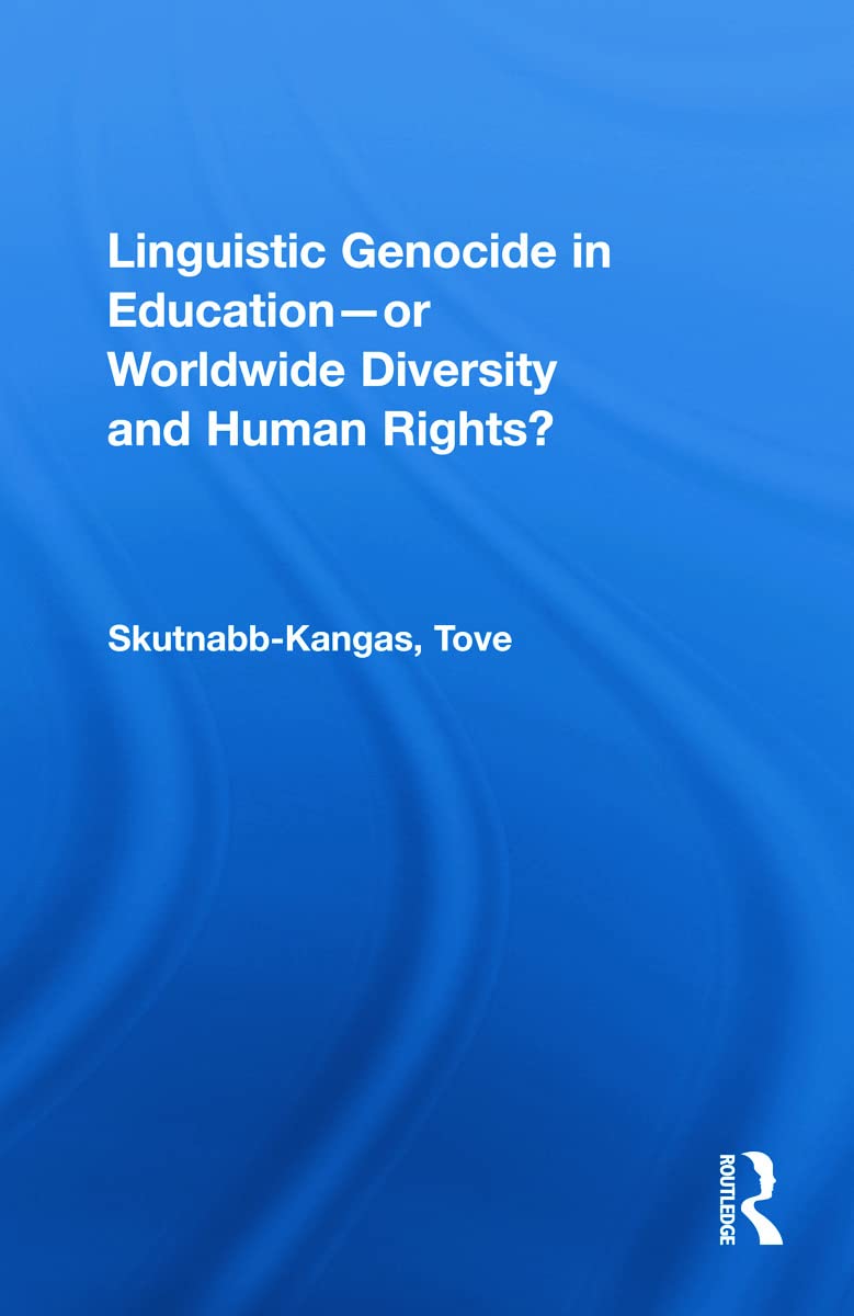 Linguistic Genocide in Education-or Worldwide Diversity and Human Rights?