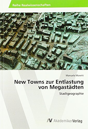 New Towns zur Entlastung von Megastädten: Stadtgeographie