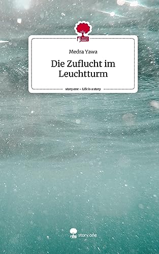Die Zuflucht im Leuchtturm. Life is a Story - story.one