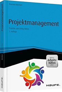 Projektmanagement - inkl. Arbeitshilfen online: Projekte zum Erfolg führen (Haufe Fachbuch)