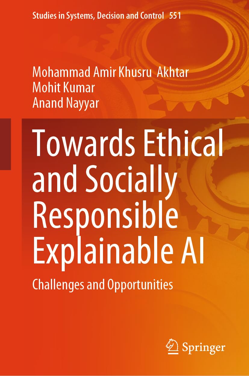 Towards Ethical and Socially Responsible Explainable AI: Challenges and Opportunities (Studies in Systems, Decision and Control, 551, Band 551)