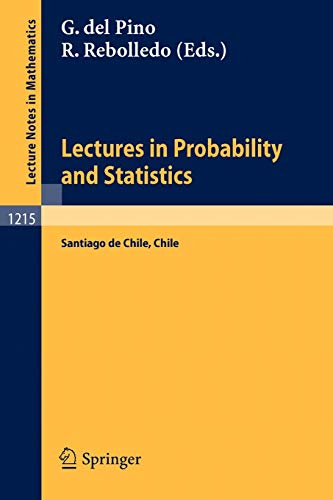 Lectures in Probability and Statistics: Lectures Given at the Winter School in Probability and Statistics Held in Santiago de Chile (Lecture Notes in ... Notes in Mathematics, 1215, Band 1215)