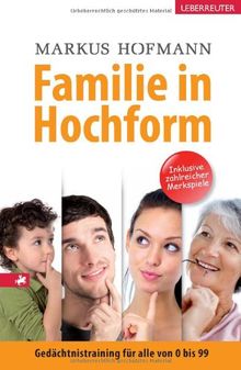 Familie in Hochform: Gedächtnistraining für alle von 0 bis 99