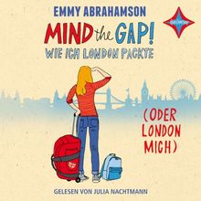 Mind the Gap! Wie ich London packte (oder London mich): Gelesen von Julia Nachtmann. 3 CD. Laufzeit ca 3 Std. 50 Min.