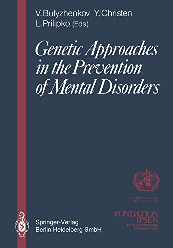 Genetic Approaches in the Prevention of Mental Disorders: Proceedings of the joint-meeting organized by the World Health Organization and the Fondation Ipsen in Paris, May 29-30, 1989