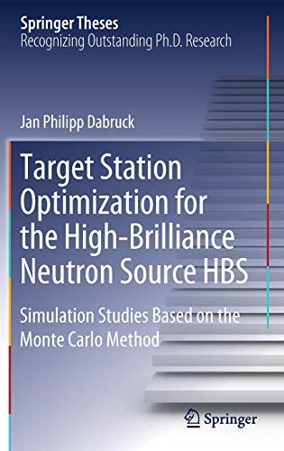 Target Station Optimization for the High-Brilliance Neutron Source HBS: Simulation Studies Based on the Monte Carlo Method (Springer Theses)
