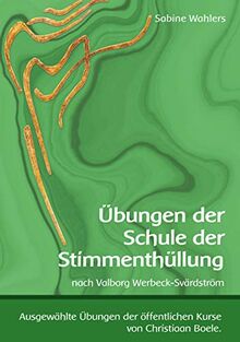 Übungen der Schule der Stimmenthüllung: nach Valborg Werbeck-Svärdström: nach Valborg Werbeck-Svrdstrm