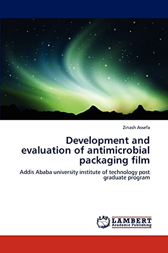 Development and evaluation of antimicrobial packaging film: Addis Ababa university institute of technology post graduate program