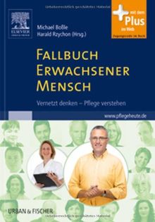 Fallbuch Erwachsener Mensch: Vernetzt denken, Pflege verstehen <br>mit www.pflegeheute.de-Zugang