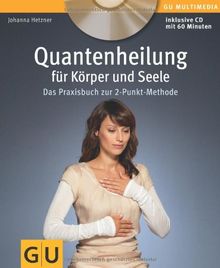 Quantenheilung für Körper und Seele (mit Audio-CD): Das Praxisbuch zur 2-Punkt-Methode (GU Multimedia)