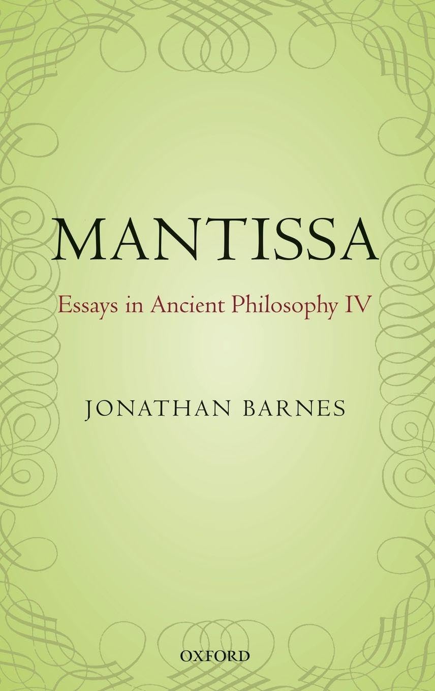 Mantissa: Essays in Ancient Philosophy IV (Essays in Ancient Philosophy, 4, Band 4)