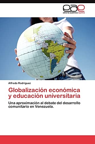 Globalización económica y educación universitaria: Una aproximación al debate del desarrollo comunitario en Venezuela.
