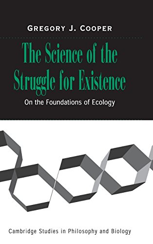 The Science of the Struggle for Existence: On the Foundations of Ecology (Cambridge Studies in Philosophy and Biology)