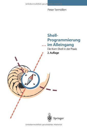 Shell-Programmierung . . . im Alleingang: Die Korn-Shell In Der Praxis (German Edition)