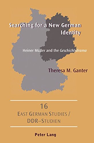 Searching for a New German Identity: Heiner Müller and the Geschichtsdrama (DDR- Studien / East German Studies)