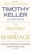 The Meaning of Marriage: Facing the Complexities of Commitment with the Wisdom of God