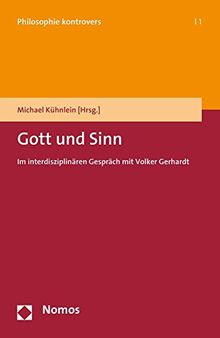 Gott und Sinn: Im interdisziplinären Gespräch mit Volker Gerhardt
