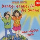 Danke, danke für die Sonne - 12 neue religiöse Lieder für Kinder