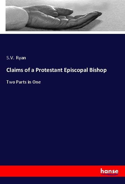 Claims of a Protestant Episcopal Bishop: Two Parts in One