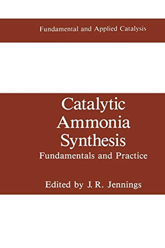 Catalytic Ammonia Synthesis: Fundamentals And Practice (Fundamental and Applied Catalysis)