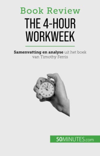 The 4-Hour Workweek: Alles in 4 uur!