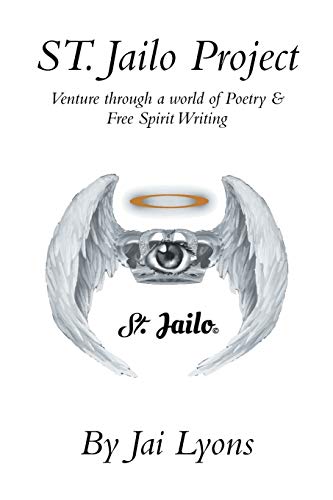 St. Jailo Project: Venture through a World of Poetry & Free Spirit Writing