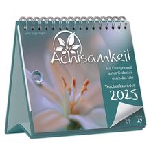 Achtsamkeit Wochenkalender 2025 - Mit Übungen und guten Gedanken durch das Jahr: Der Tischkalender für mehr Achtsamkeit und gute Gedanken – ... zum Aufstellen mit inspirierenden Sprüchen