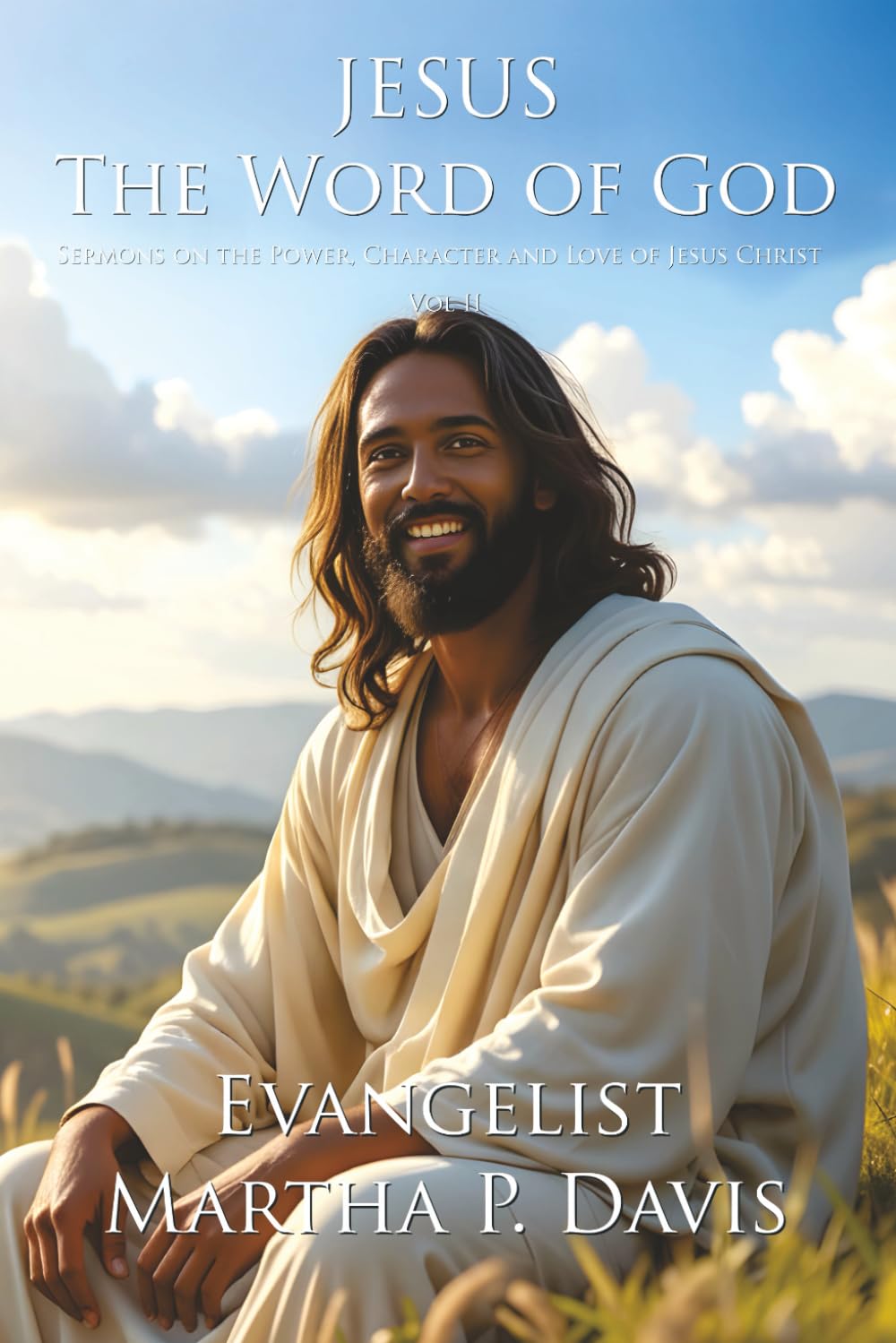 Jesus the Word of God : Sermons on the Power, Character and Love of Jesus Christ Vol 2