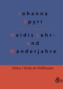 Heidis Lehr- und Wanderjahre (Edition Werke der Weltliteratur - Hardcover)