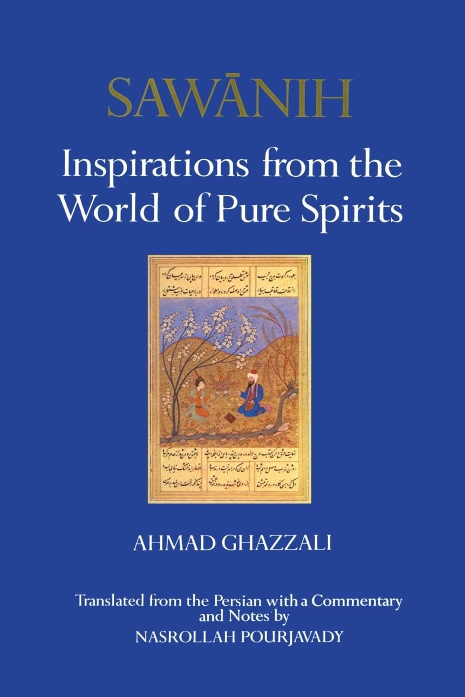 Sawanih: Inspirations from the World of Pure Spirits: the Oldest Persian Sufi Treatise on Love