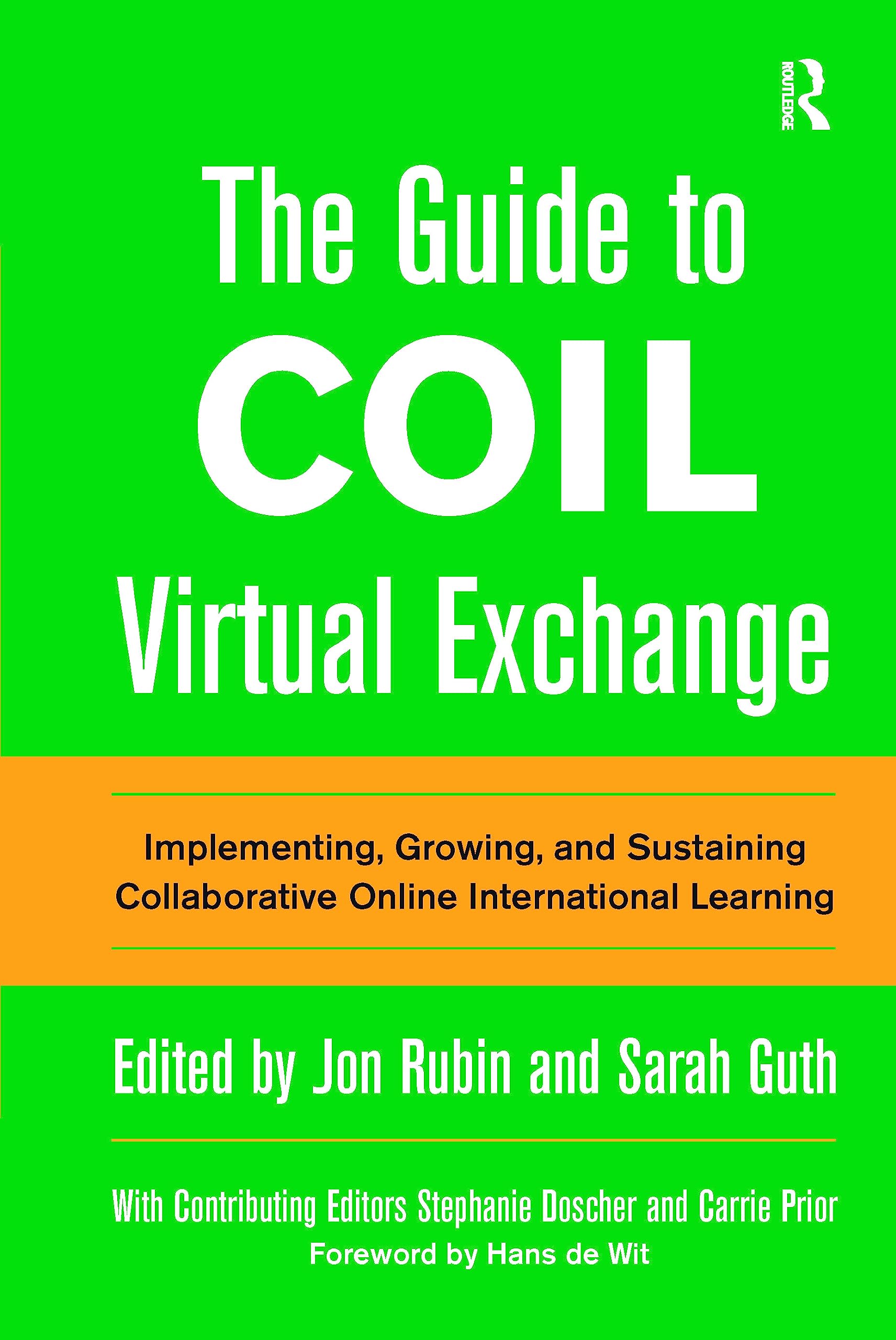 The Guide to COIL Virtual Exchange: Implementing, Growing, and Sustaining Collaborative Online International Learning