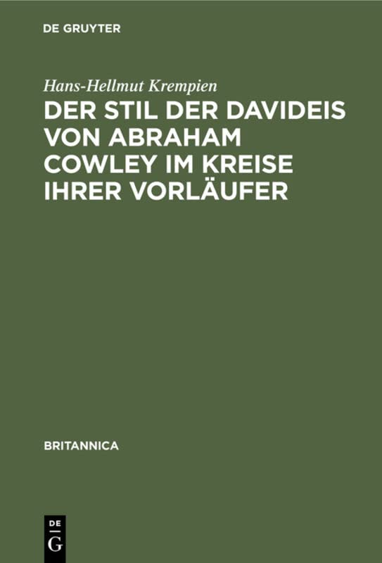Der Stil der Davideis von Abraham Cowley im Kreise ihrer Vorläufer: Ein Beitrag zur Untersuchung des „metaphysical wit” und des Epos vor Milton (Britannica, 11, Band 11)