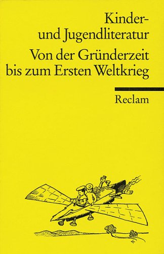 Kinder- Und Jugendliteratur. Von Der Gründerzeit Bis Zum Ersten ...