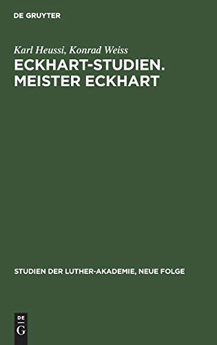 Eckhart-Studien. Meister Eckhart: Meister Eckarts Stellung innerhalb der theologischen Entwicklung des Spätmittelalters (Studien der Luther-Akademie, Neue Folge, N. F. 1, Band 1)