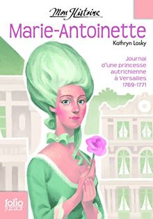 Marie-Antoinette : princesse autrichienne à Versailles, 1769-1771