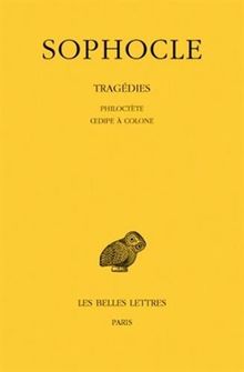 Tragédies. Vol. 3. Philoctète. Oedipe à Colone