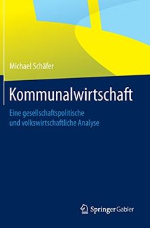 Kommunalwirtschaft: Eine gesellschaftspolitische und volkswirtschaftliche Analyse