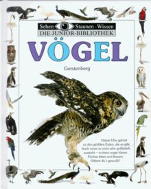 Sehen, Staunen, Wissen: Vögel. Die Junior- Bibliothek. ( Ab 8 J.)