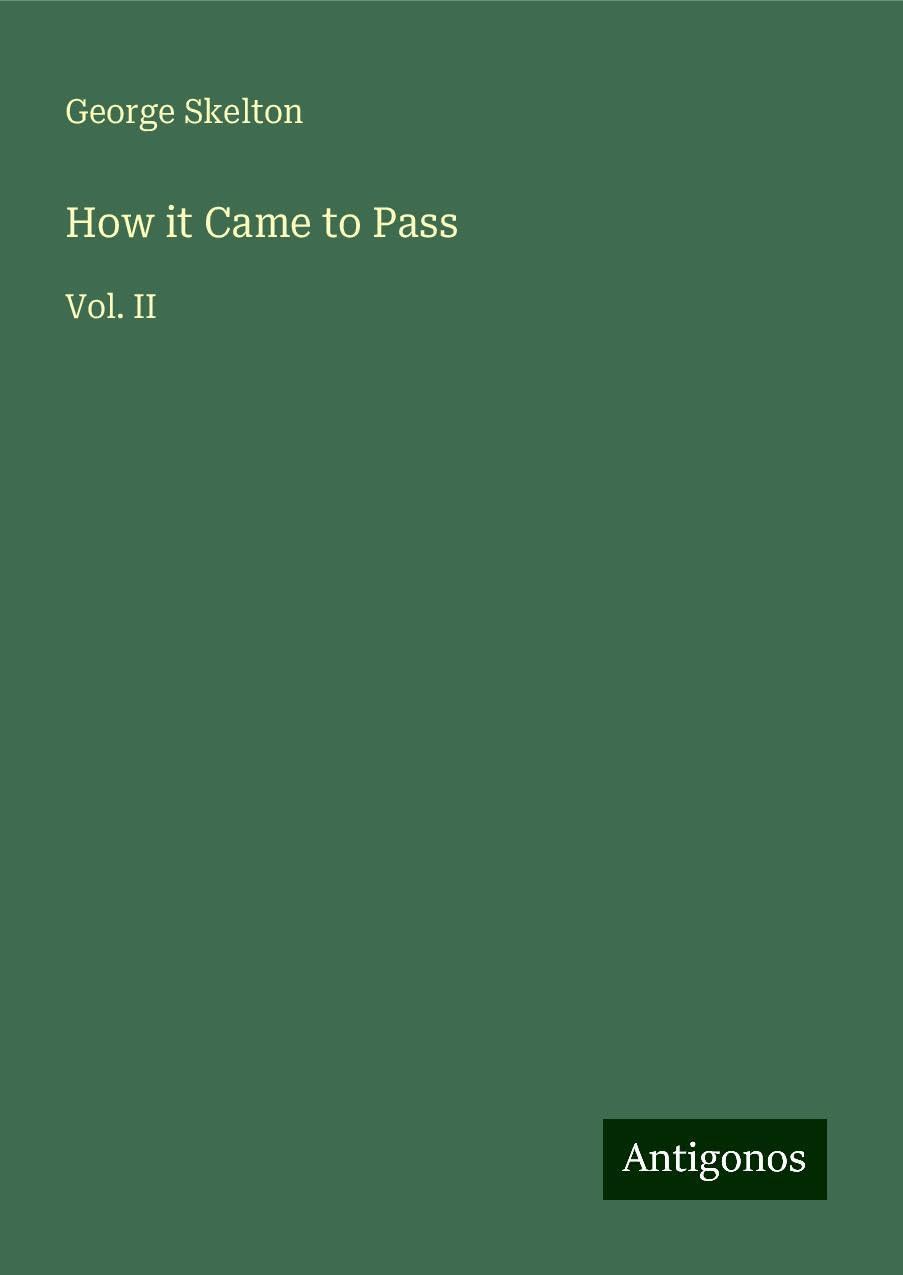How it Came to Pass: Vol. II