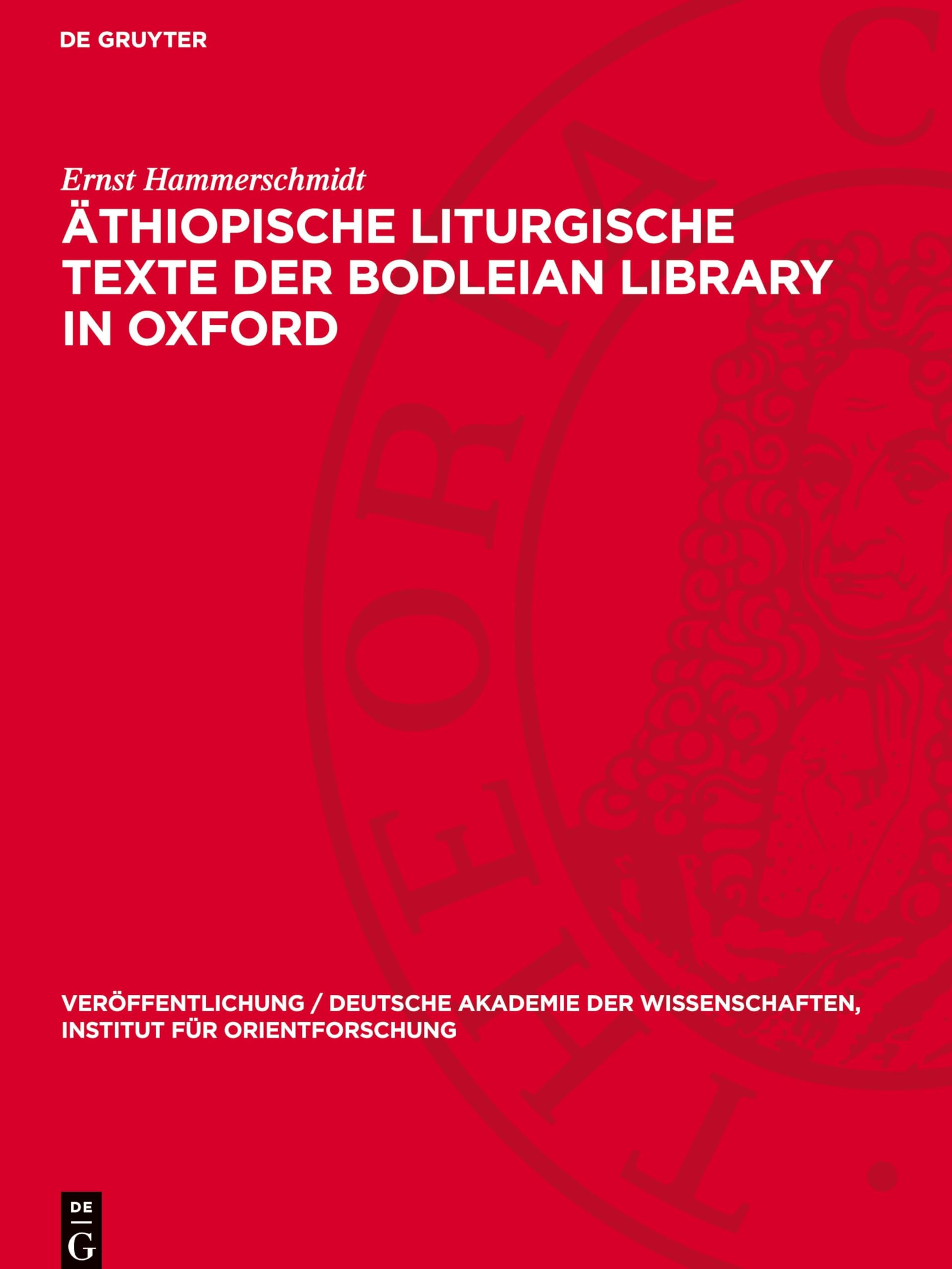 Äthiopische liturgische Texte der Bodleian Library in Oxford (Veröffentlichung / Deutsche Akademie Der Wissenschaften, Institut Für Orientforschung)