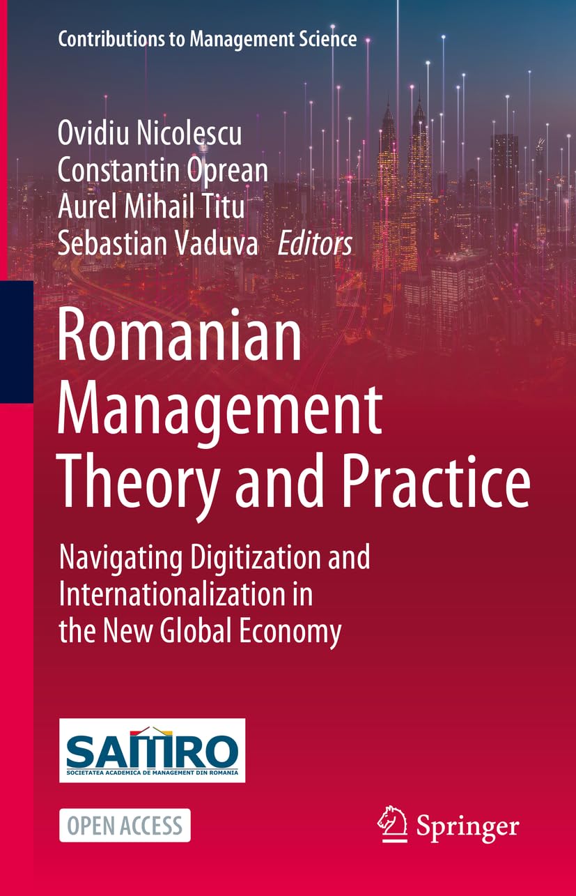 Romanian Management Theory and Practice: Navigating Digitization and Internationalization in the New Global Economy (Contributions to Management Science)