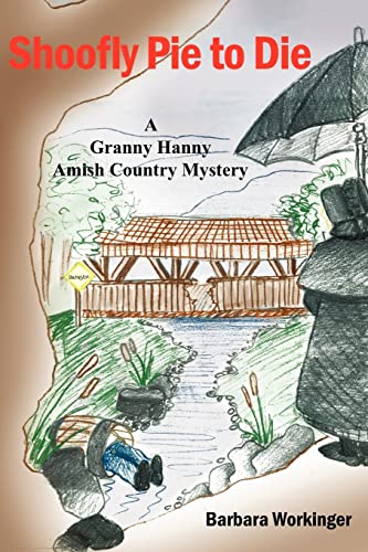 Shoofly Pie to Die: A Granny Hanny Amish Country Mystery