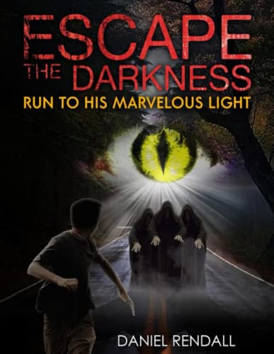 Escape The Darkness...Run To His Marvelous Light