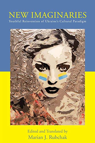New Imaginaries: Youthful Reinvention of Ukraine's Cultural Paradigm