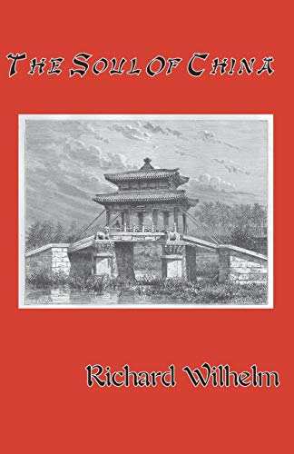 Richard Wilhelm The Soul Of China
